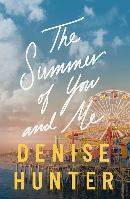 The Summer of You and Me Denise Hunter 9781400348558