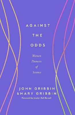 Against the Odds: Women Pioneers of Science John Gribbin & Mary Gribbin 9781837731305