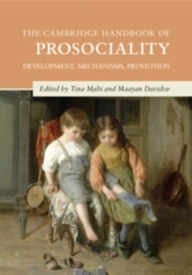 The Cambridge Handbook of Prosociality: Development, Mechanisms, Promotion Tina Malti 9781108819763