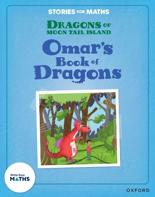 Stories for Maths: Oxford Reading Level 8: Omar's Book of Dragons Miranda Walker 9781382058247