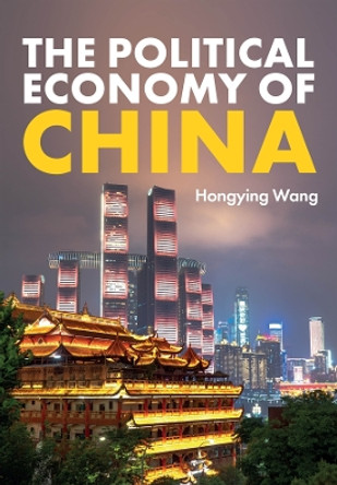 The Political Economy of China Hongying Wang 9781509536801