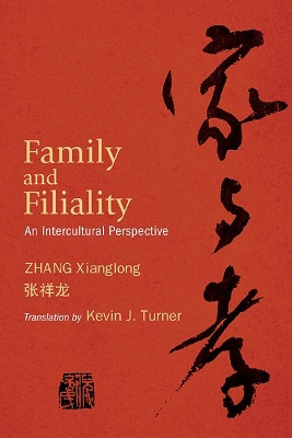 Family and Filiality: An Intercultural Perspective Xianglong Zhang 9798855802184