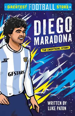 Greatest Football Stars: Diego Maradona Luke Paton 9781802635386