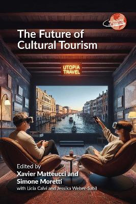 The Future of Cultural Tourism Xavier Matteucci 9781845419271