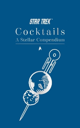 Star Trek Cocktails: A Stellar Compendium Glenn Dakin 9781835413913