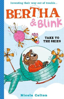 Bertha and Blink: Take to the Skies Nicola Colton 9781788956444