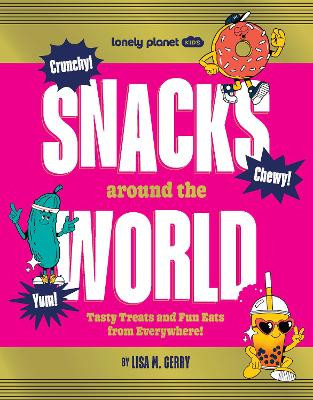 Lonely Planet Kids Snacks Around the World Lonely Planet Kids 9781837585762
