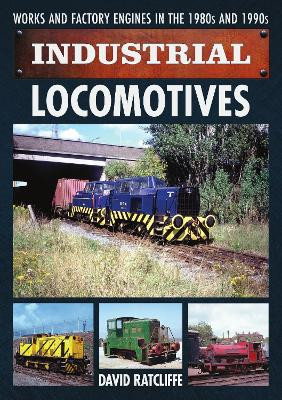Industrial Locomotives David Ratcliffe 9781911703556