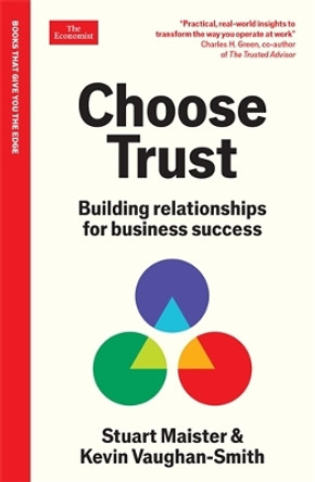 Choose Trust: Building relationships for business success: An Economist Edge book Stuart Maister 9781800818767