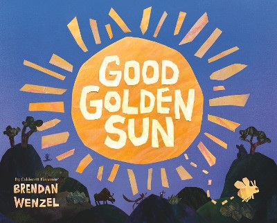 Good Golden Sun Brendan Wenzel 9781836300304