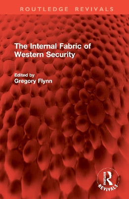 The Internal Fabric of Western Security Gregory Flynn 9781032978635