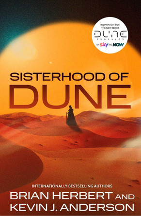 Sisterhood of Dune: the thrilling prequel to DUNE and inspiration for the new HBO and Sky Now series Dune: Prophecy Kevin J. Anderson 9781398546905