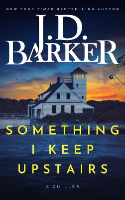 Something I Keep Upstairs J.D. Barker 9798989265480
