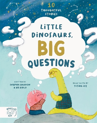 Little Dinosaurs, Big Questions: 10 Thoughtful Stories Swapna Haddow 9781917044103