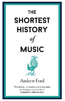 The Shortest History of Music Andrew Ford 9781913083656