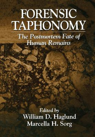Forensic Taphonomy: The Postmortem Fate of Human Remains Marcella H. Sorg 9781032917894 Forensic Taphonomy: The Postmortem Fate of Human Remains Marcella H. Sorg 9781032917894
