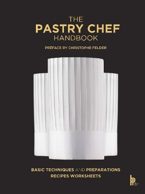 The Pastry Chef Handbook (Revised Edition): La Patisserie de Référence Pierre Paul Zeiher 9782386220647