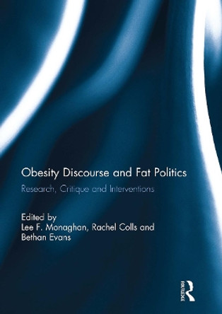 Obesity Discourse and Fat Politics: Research, Critique and Interventions Lee Monaghan 9781032930022