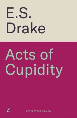 Acts of Cupidity E. S. Drake 9781804188859