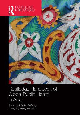 Routledge Handbook of Global Public Health in Asia Siân M. Griffiths 9781032917559