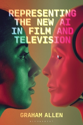 Representing the New AI in Film and Television Dr Graham Allen 9781350378018