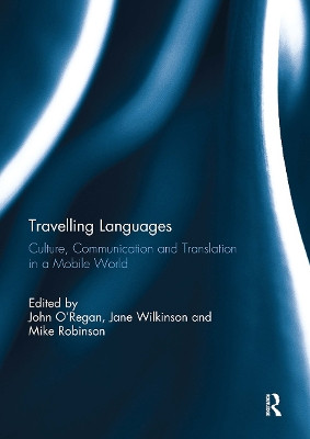 Travelling Languages: Culture, Communication and Translation in a Mobile World John O'Regan 9781032930602
