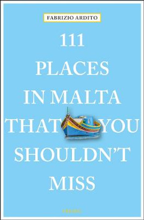 111 Places in Malta That You Shouldn't Miss by Fabrizio Ardito