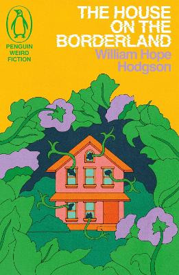 The House on the Borderland William Hope Hodgson 9781405972949