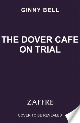 The Dover Cafe on Trial: The fifth book in the inspiring and moving WWII historical fiction saga series (Dover Cafe series book 5) Ginny Bell 9781804185469