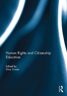 Human Rights and Citizenship Education Dina Kiwan 9781032930718