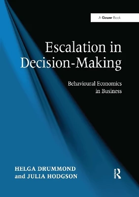 Escalation in Decision-Making: Behavioural Economics in Business Helga Drummond 9781032928821
