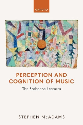 Perception and Cognition of Music: The Sorbonne Lectures Stephen McAdams 9780198939177