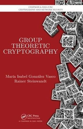 Group Theoretic Cryptography Maria Isabel González Vasco 9781032925509
