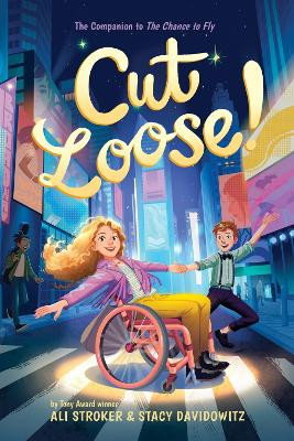 Cut Loose! (The Chance to Fly #2): A Novel Ali Stroker 9781419764059