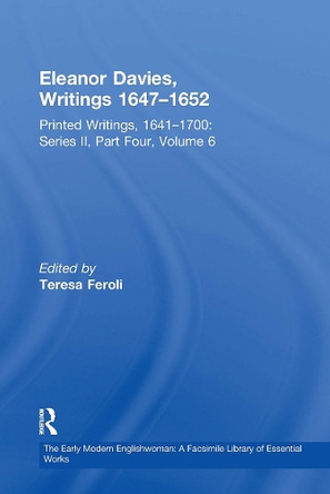 Eleanor Davies, Writings 1647–1652: Printed Writings, 1641–1700: Series II, Part Four, Volume 6 Teresa Feroli 9781032918044