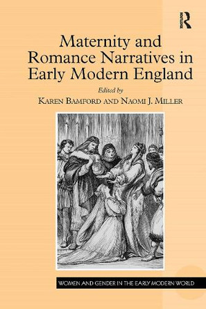 Maternity and Romance Narratives in Early Modern England Karen Bamford 9781032926179
