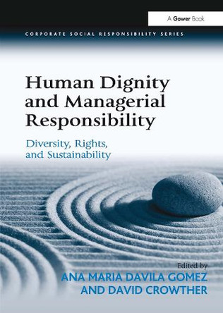 Human Dignity and Managerial Responsibility: Diversity, Rights, and Sustainability Ana Maria Davila Gomez 9781032926384