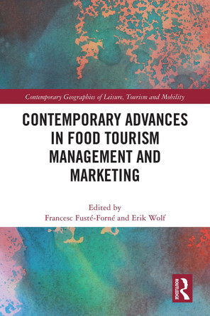 Contemporary Advances in Food Tourism Management and Marketing Francesc Fusté-Forné 9781032252889