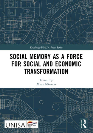 Social Memory as a Force for Social and Economic Transformation Muxe Nkondo 9781032434452