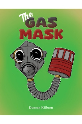The Gas Mask Duncan Kilburn 9781398468726