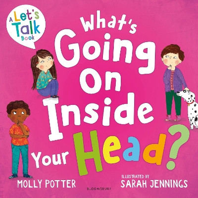 What's Going On Inside Your Head?: A Let’s Talk picture book to start conversations with your child about positive mental health Molly Potter 9781801995122