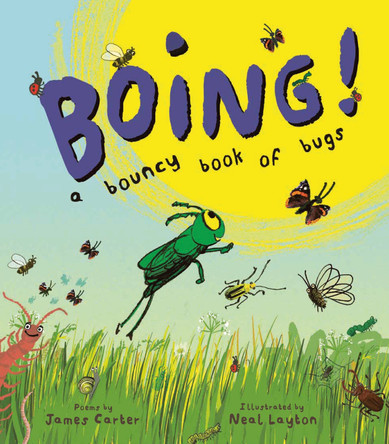 Boing!: A Bouncy Book of Bugs James Carter 9781915659507