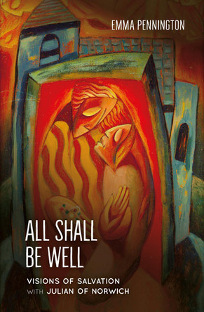 Visions of Salvation with Julian of Norwich Emma Pennington 9781800392069