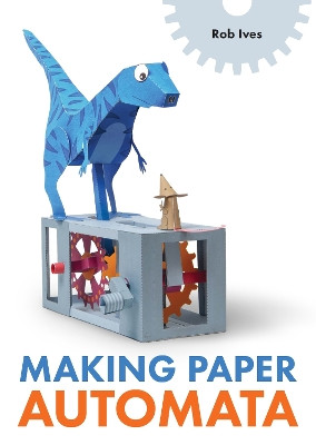 Making Paper Automata Rob Ives 9780719844874