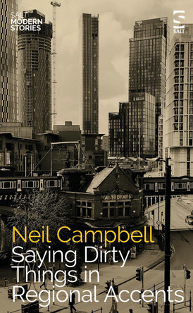 Saying Dirty Things in Regional Accents Neil Campbell 9781784633332