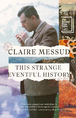 This Strange Eventful History Claire Messud 9780349127071