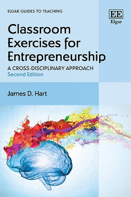 Classroom Exercises for Entrepreneurship: A Cross-Disciplinary Approach: Second Edition James D. Hart 9781035317530
