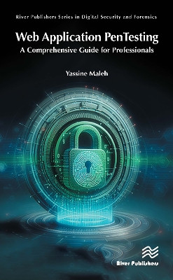 Web Application PenTesting: A Comprehensive Guide for Professionals Yassine Maleh 9788770046978