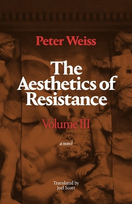 The Aesthetics of Resistance, Volume III: A Novel Peter Weiss 9781478026938