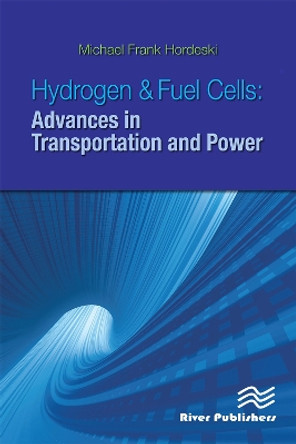 Hydrogen & Fuel Cells: Advances in Transportation and Power Michael Frank Hordeski 9788770045698